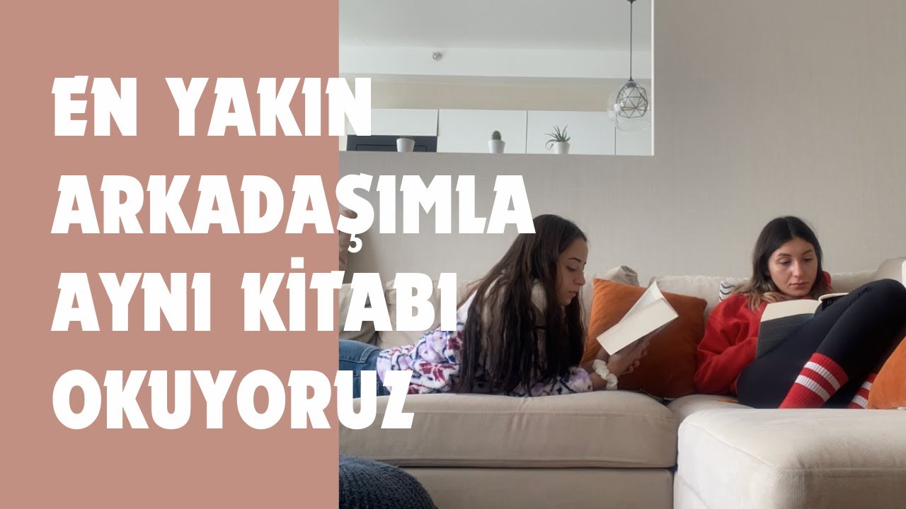 EN YAKIN ARKADAŞIMLA AYNI KİTABI OKUYORUZ