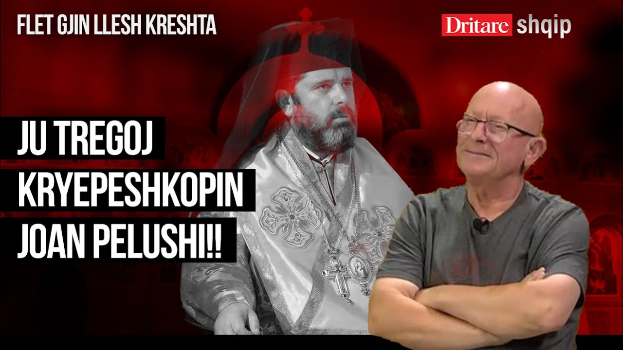 Ju tregoj Kryepeshkopin Joan Pelushi dhe jeta e tij në komunizëm! Flet Gjin Llesh Kreshta! | Shqip