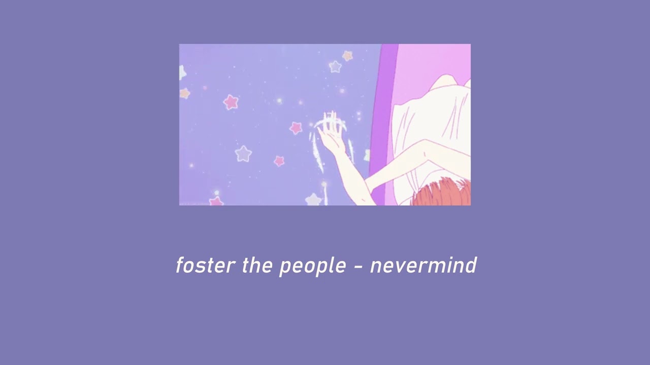 Foster the People - Nevermind ( 𝚜𝚕𝚘𝚠𝚎𝚍 + 𝚛𝚎𝚟𝚎𝚛𝚋 )
