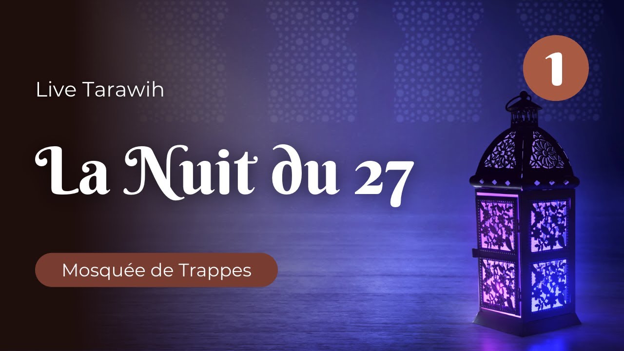 🔴 Live Salat Tarawih - 🌙 La Nuit du 27 - 🕌 Mosquée de Trappes - (Partie 1)