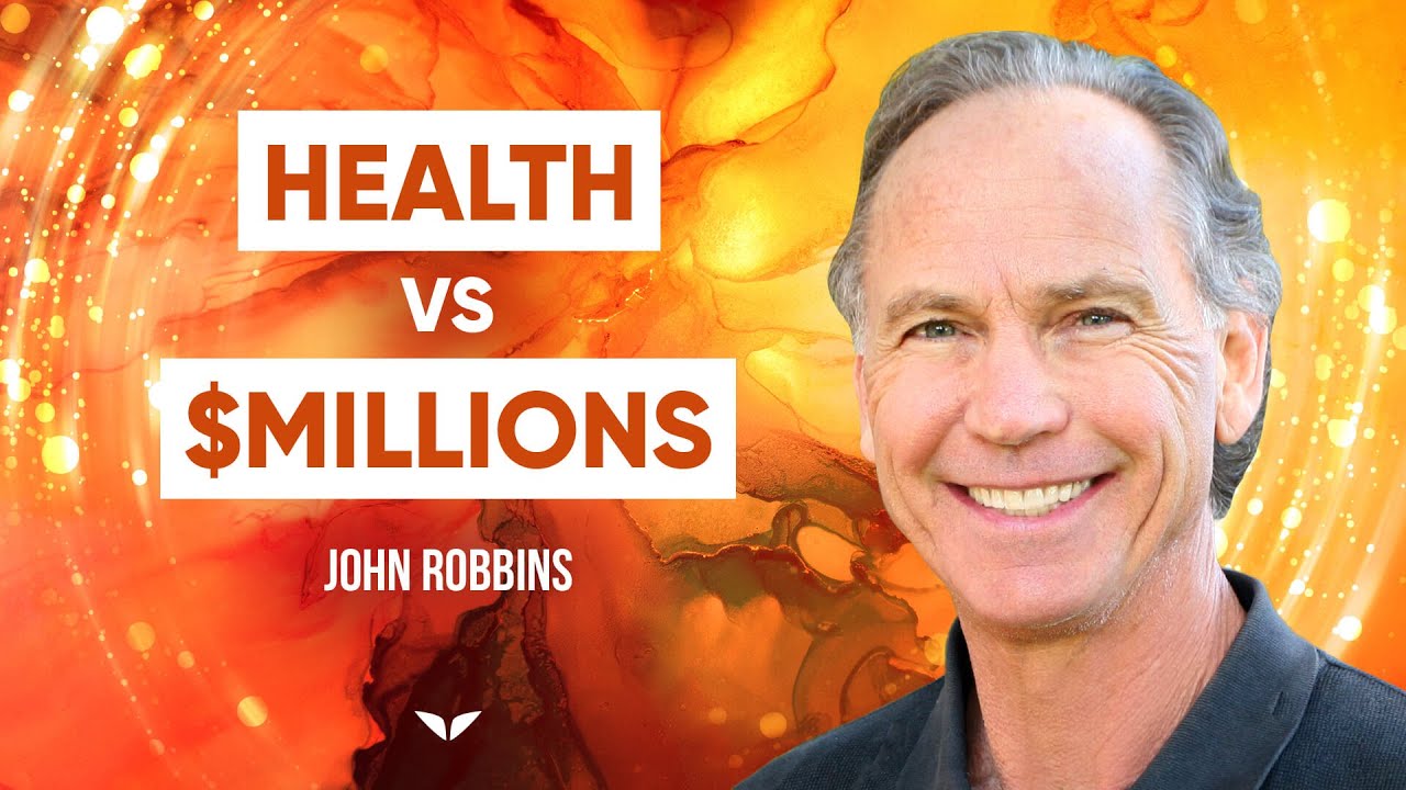 Why This Man Chose Health And Consciousness Over Millions Of Dollars | John Robbins