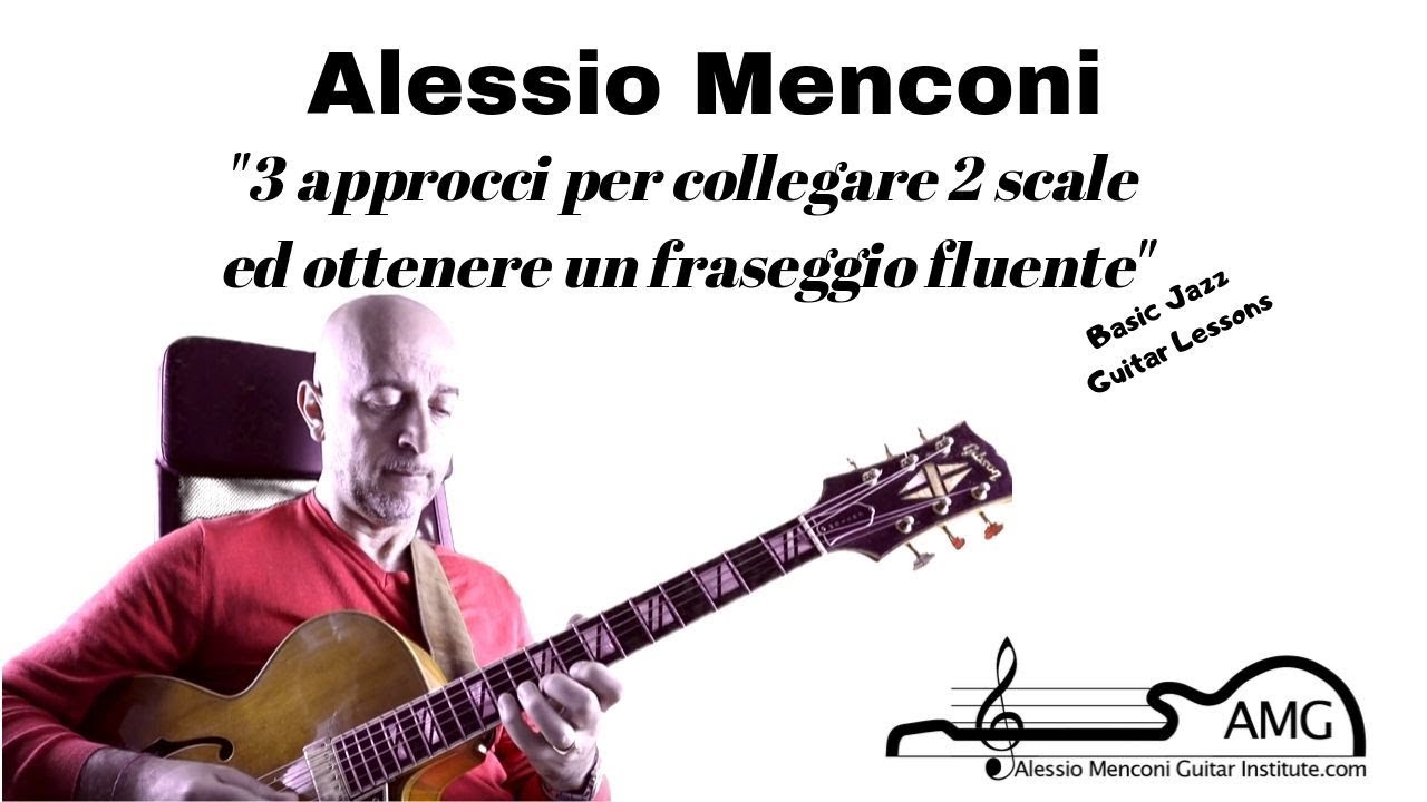 3 approcci per collegare due scale ed ottenere un fraseggio fluente|Alessio Menconi Jazz Guitar