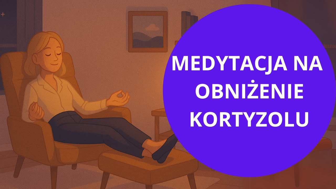 Obniż poziom KORTYZOLU (Medytacja na stres i lęk)