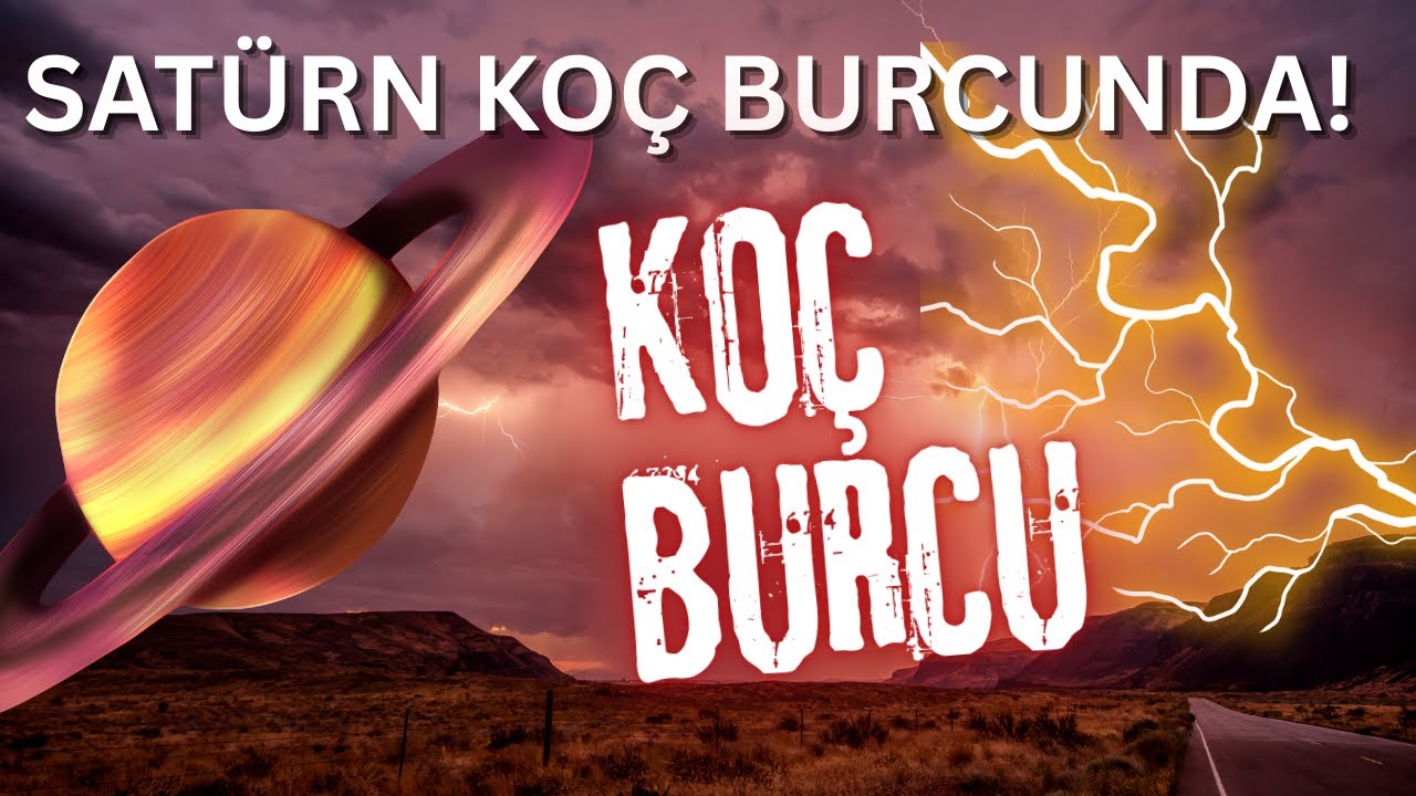 SATÜRN KOÇ BURCUNDA ! KOÇ BURCU YORUMLARI - ZORUNLU BİR YENİDEN DOĞUŞ ZAMANI !!!