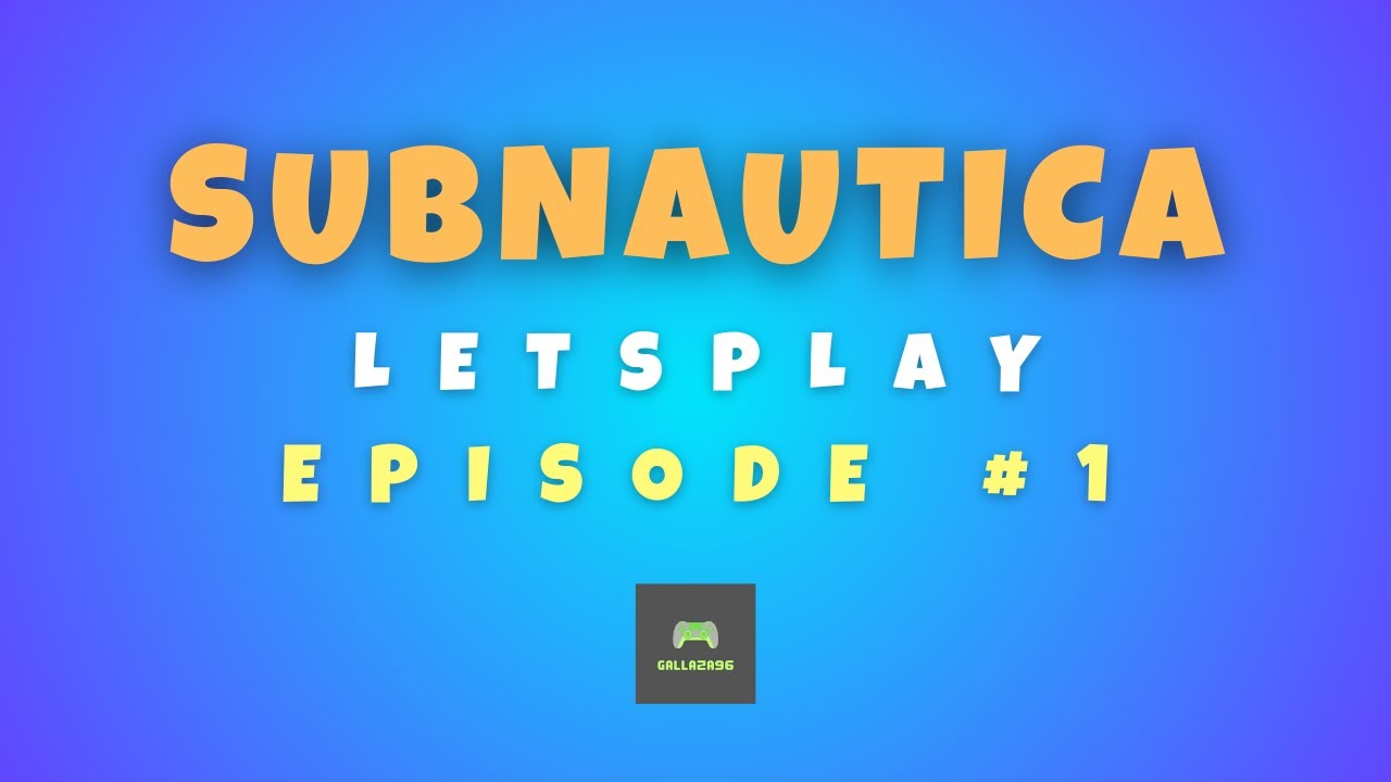 Subnautica - Episode #1