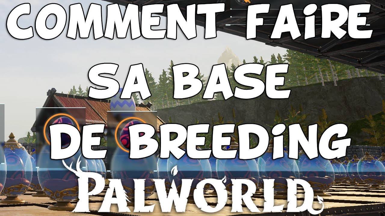 Comment faire sa base de breeding ou sa 3eme base dans PalWorld FR