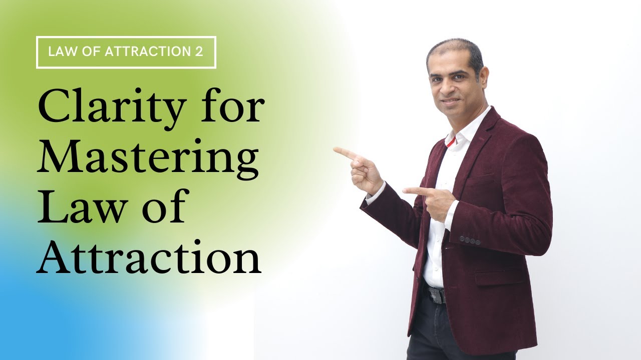 Law of attraction  2. Clarity for Mastering Law of Attraction - Mitesh Khatri