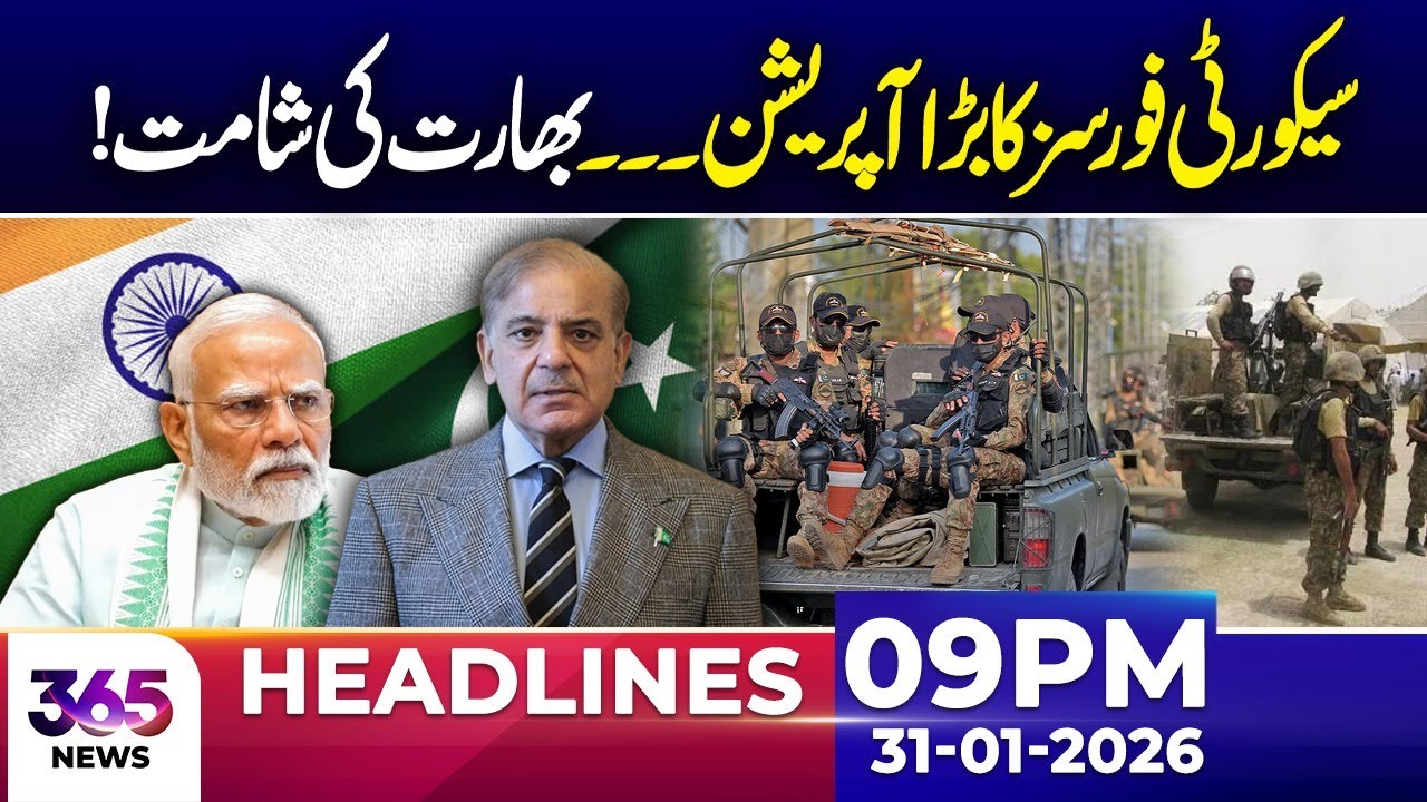 Security Forces Launch Large-Scale Operation | Big Update | 09 PM Headlines | 31 Jan 26 | 365 Plus