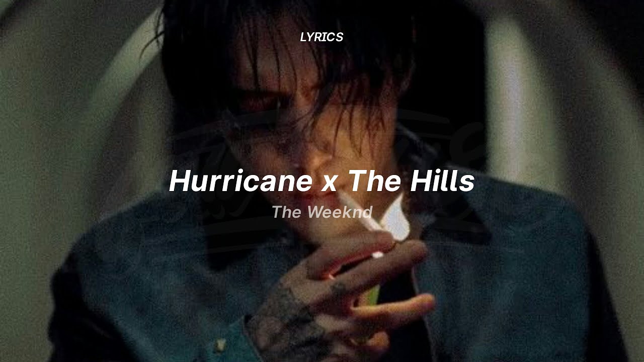 Hurricane x The Hills (Lyrics) | The Weeknd