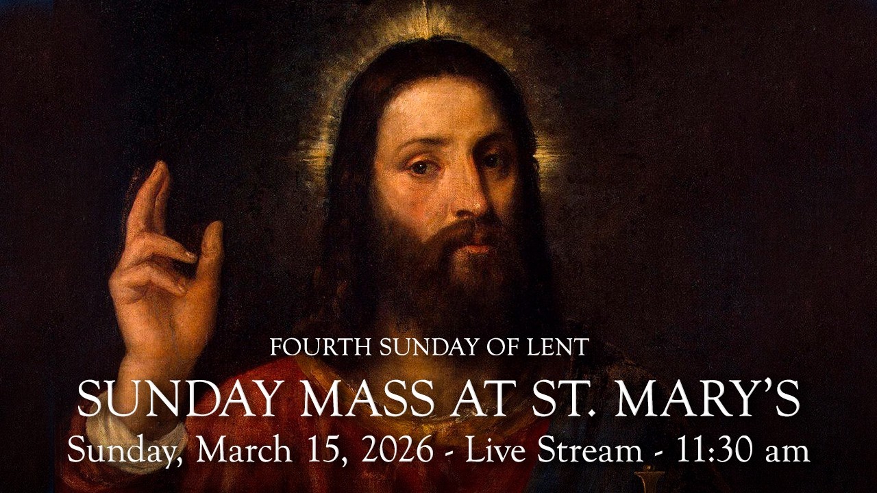 Sunday Mass at St. Mary's - March 15, 2026 - 11:30 am