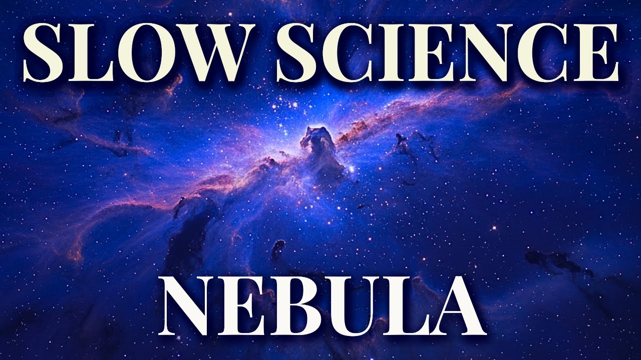 Slow Science: Nebula & Star Nurseries (Deep Sleep Journey)