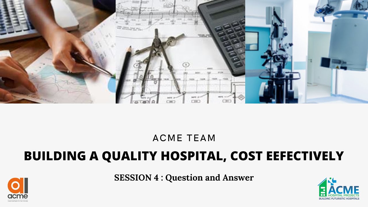 Q & A Session - Online Seminar on Building Quality Hospital Cost Effectively, ACME Hospital Projects