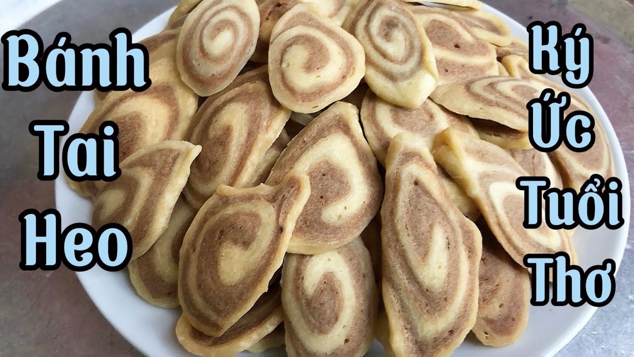 Bánh tai heo_ cách làm bánh tai heo ký ức tuổi thơ