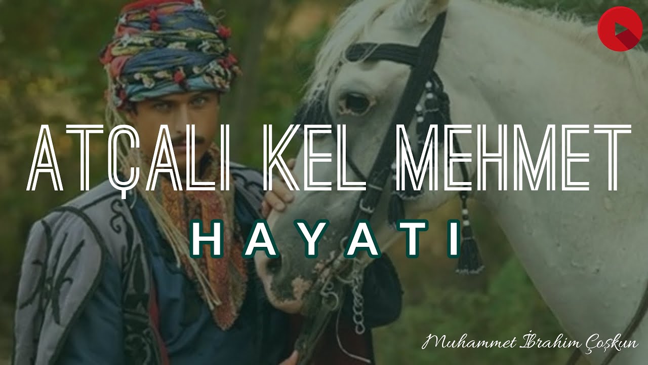 Efelikten valiliğe Atçalı Kel Mehmet'in hikayesi