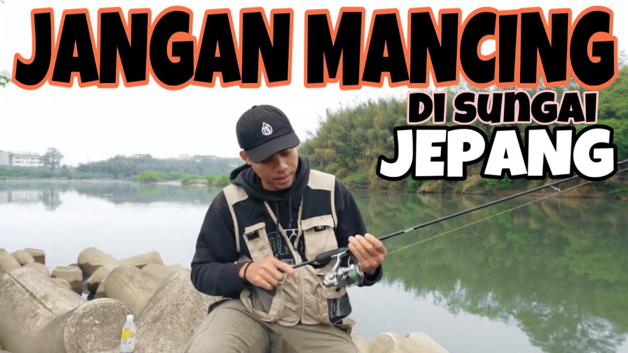JANGAN MANCING DI SUNGAI JEPANG//kalo gamau di denda wajib punya sim mancing