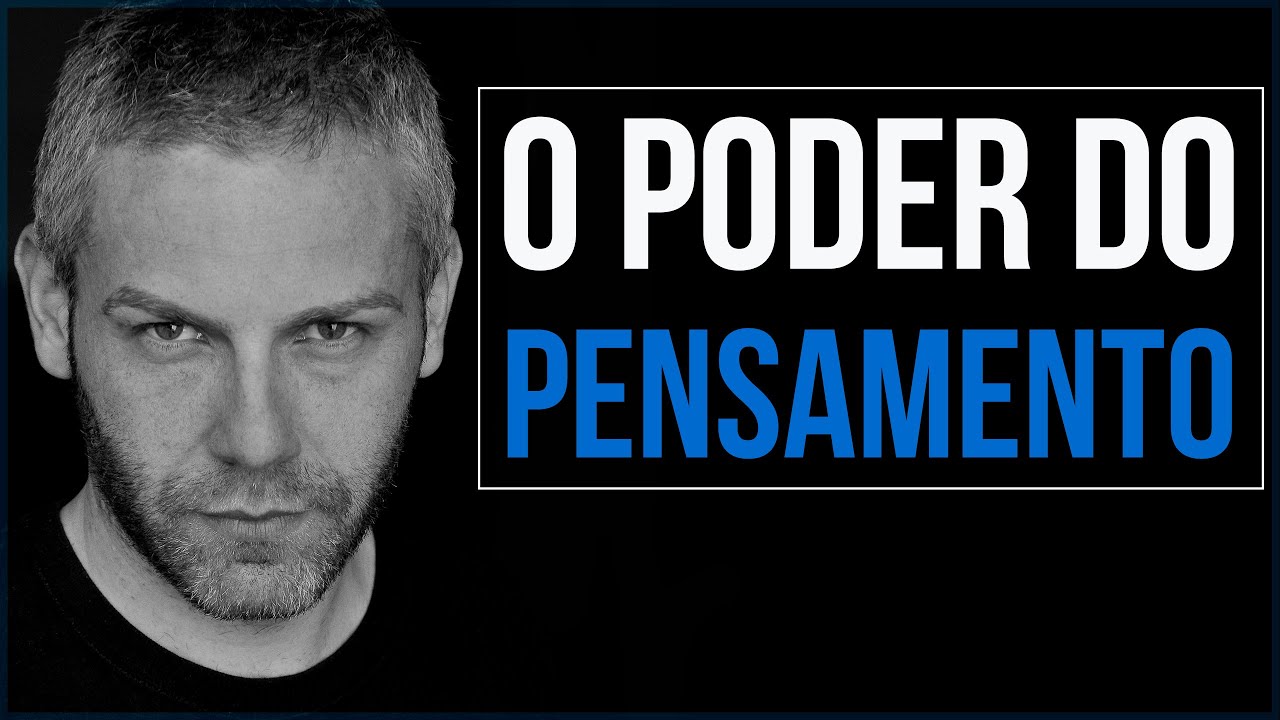 O Poder do Pensamento Positivo (Cuidado Com Seus Tipos de Pensamentos) - Motiva&ccedil;&atilde;o