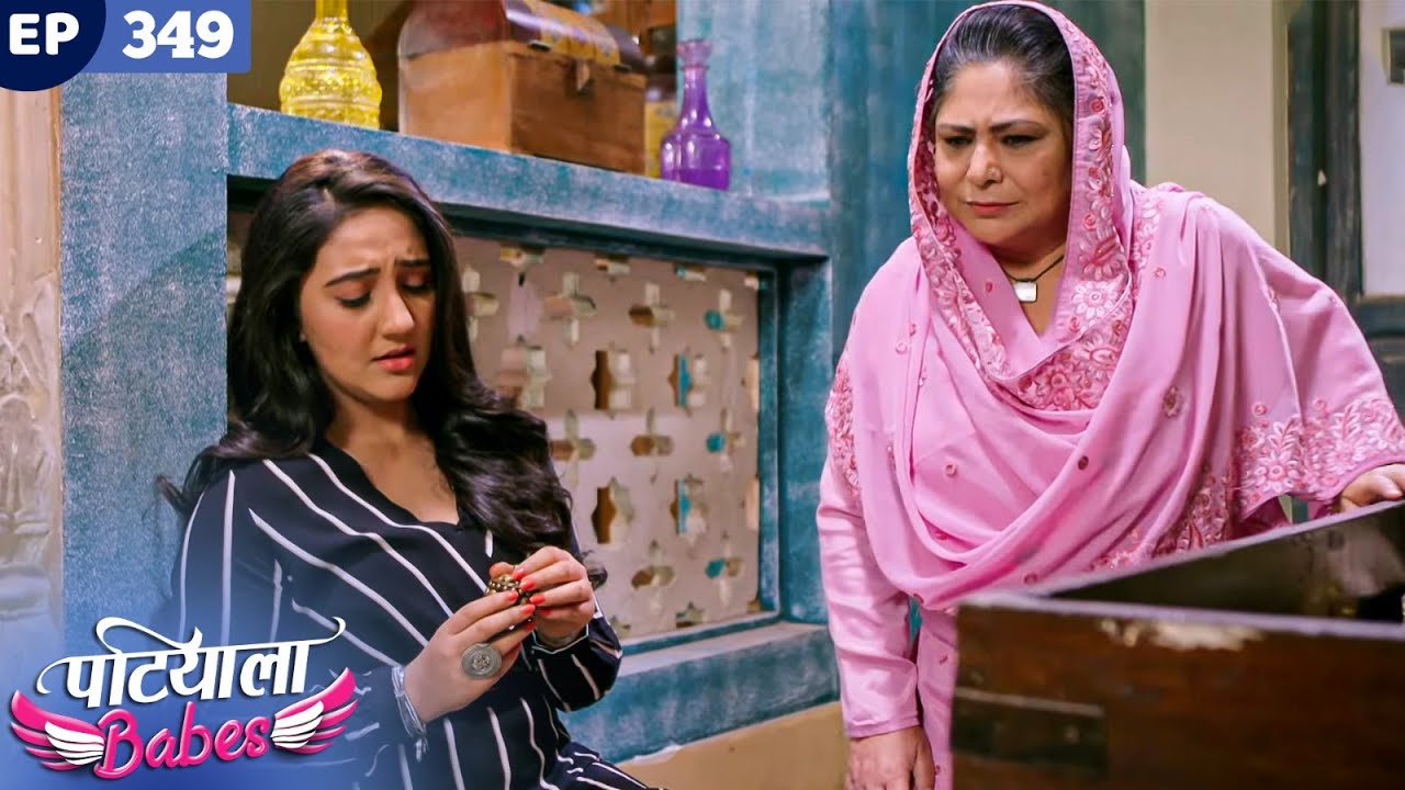Patiala Babes Full Episode 349 | Indian TV Serial | Best Hindi Show | Ashnoor Kaur | Drama Show
