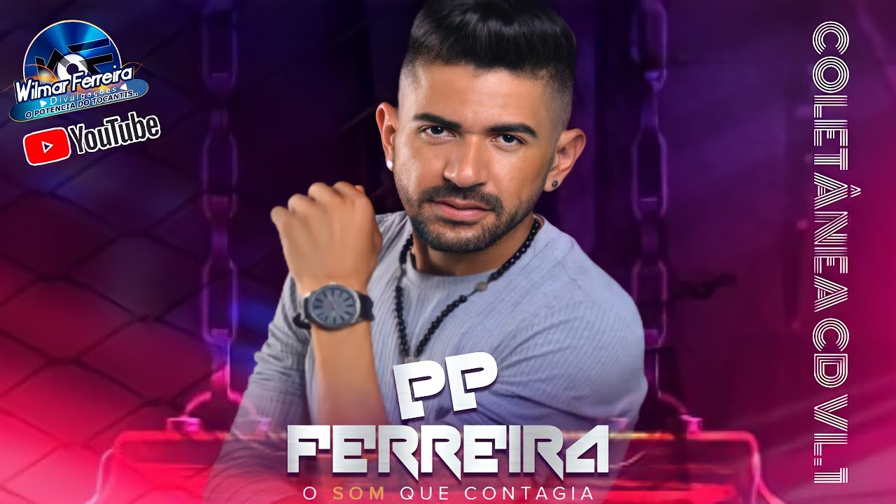 PP FERREIRA O SOM QUE CONTAGIA ! PRA TOCAR NOS PAREDÕES CD COLETÂNEA VL.01