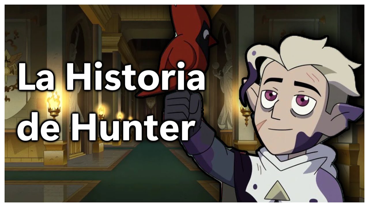 La Historia Y Evolución de: Hunter || The Owl House