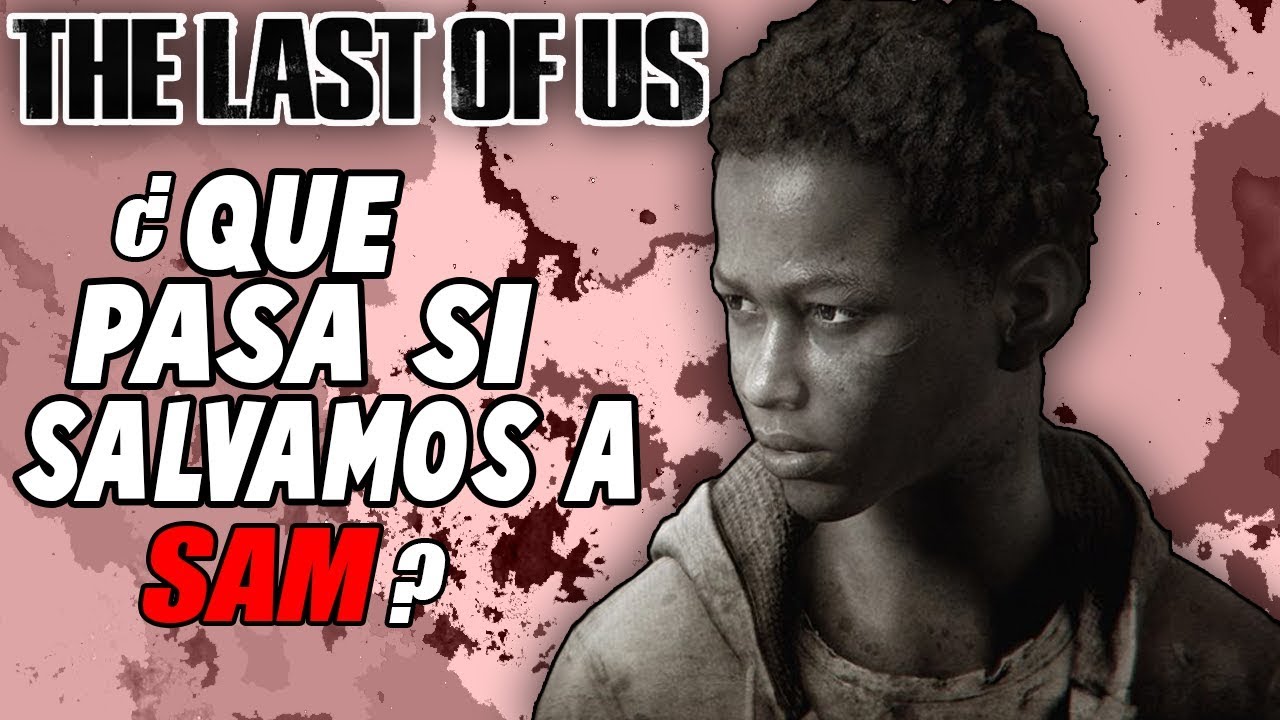 The Last of Us | que pasa si salvas a sam | tlou sam