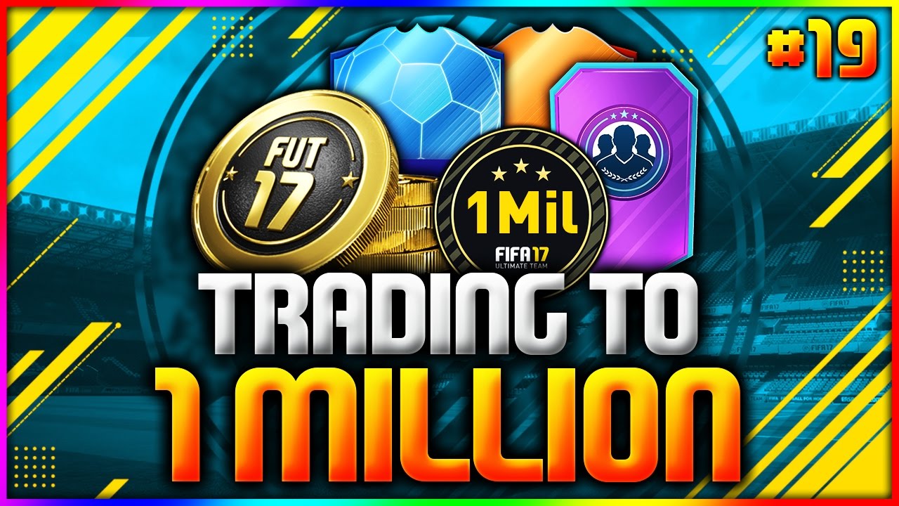 FIFA 17 | TRADING TO 1 MILLION COINS - #19 (FIFA 17 ULTIMATE TEAM TRADING SERIES-ROAD TO 1 MILLION)