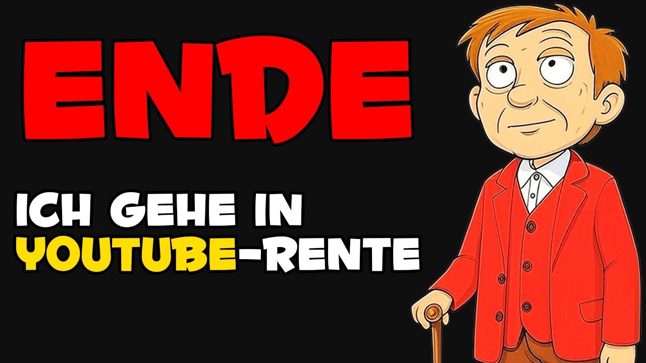 Ende gut, alles gut: Ich gehe in Youtube - Rente!