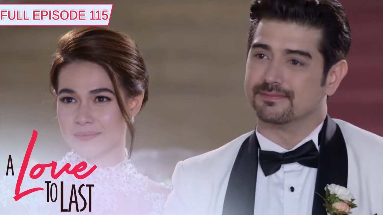 [ENG SUBS] Full Episode 115 | A Love to Last