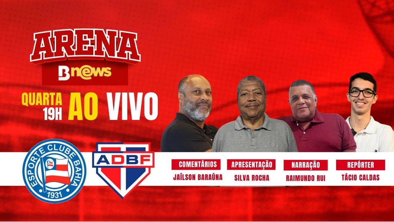 BAHIA DE FEIRA X BAHIA -  AO VIVO -  CAMPEONATO BAIANO 2026  -  ARENA BNEWS