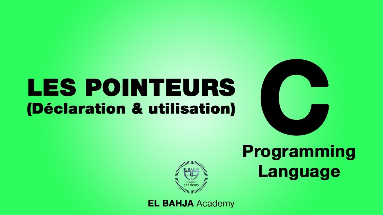 34 - Déclaration et utilisation des pointeurs : Langage C (Darija)
