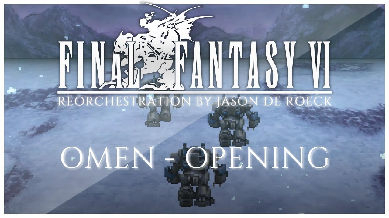 OMEN - OPENING - Final Fantasy VI [FF6] 🎶