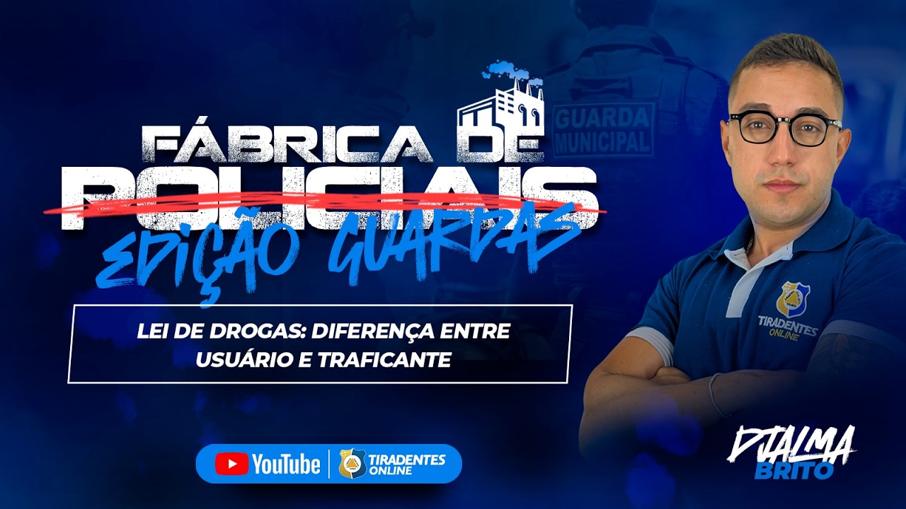 #010| FÁBRICA DE POLICIAIS | L. EXTRAVAGANTE - LEI DE DROGAS: DIFER. ENTRE USUÁRIO E TRAFICANTE |