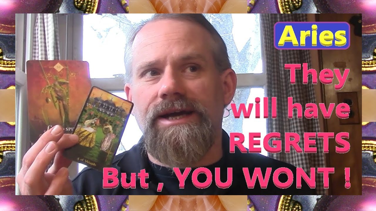 Aries - They will have REGRETS... But, YOU WONT !