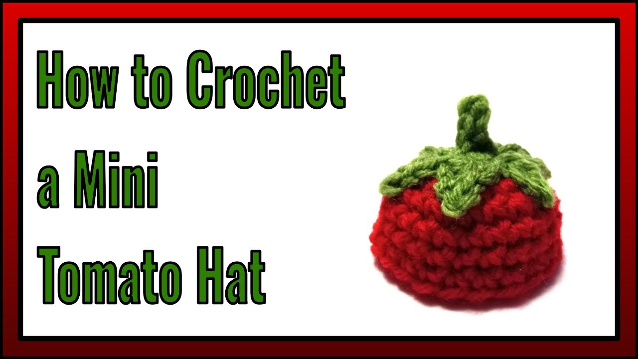 How to Crochet a Mini Tomato Hat