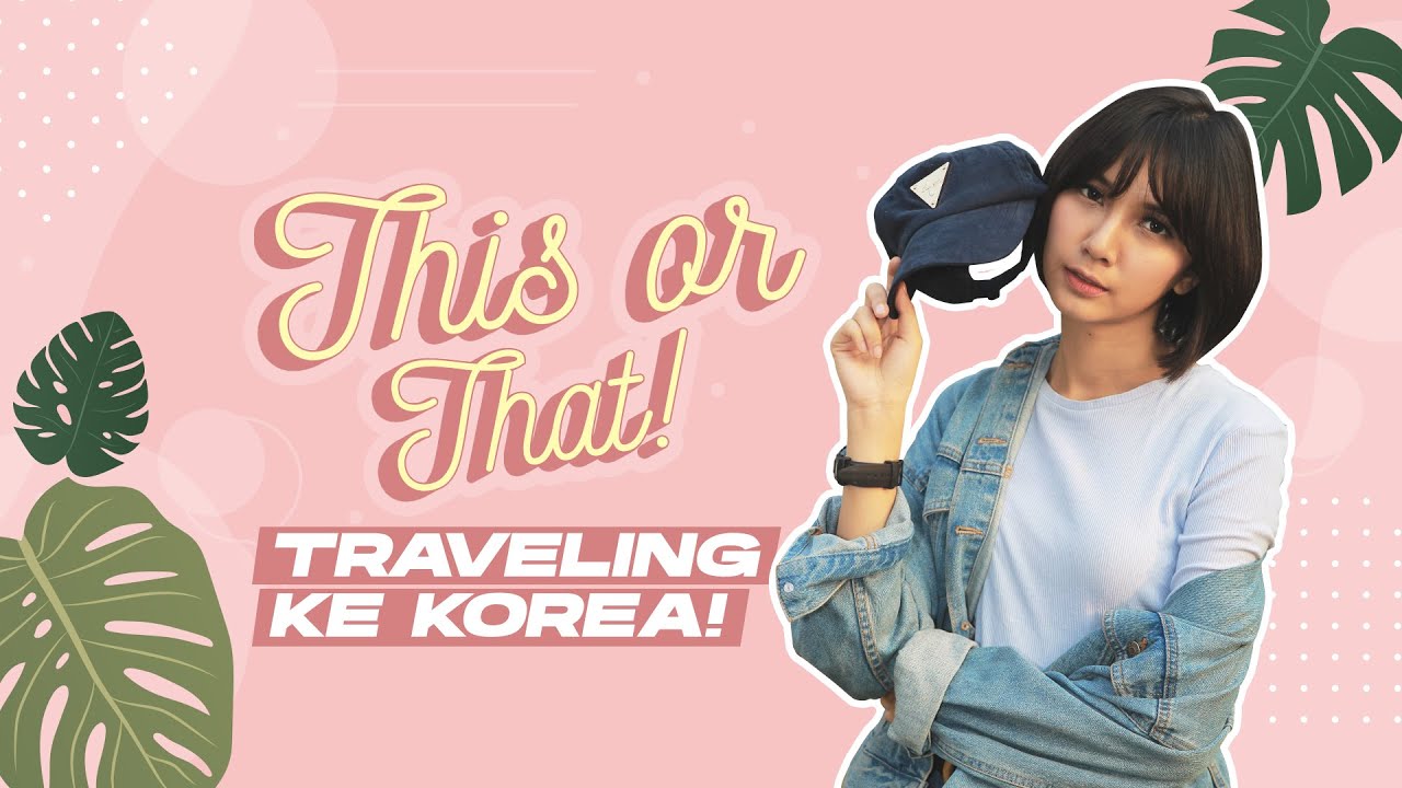 SHEILA DARA FUNWORKS CHALLENGE THIS OR THAT TRAVELING KE KOREA