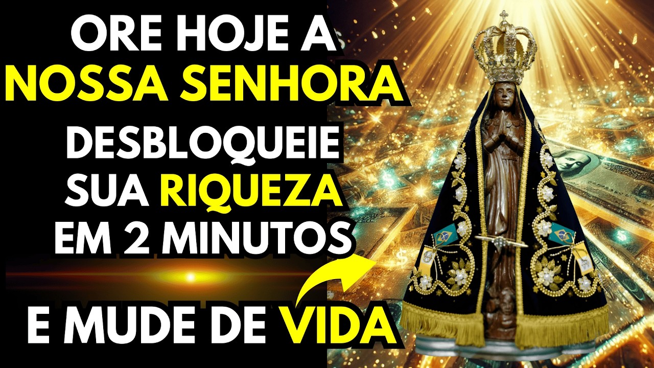 ESSA ORAÇÃO DE NOSSA SENHORA APARECIDA TRAZ DINHEIRO E RIQUEZA MILAGROSAMENTE EM 2 MINUTOS