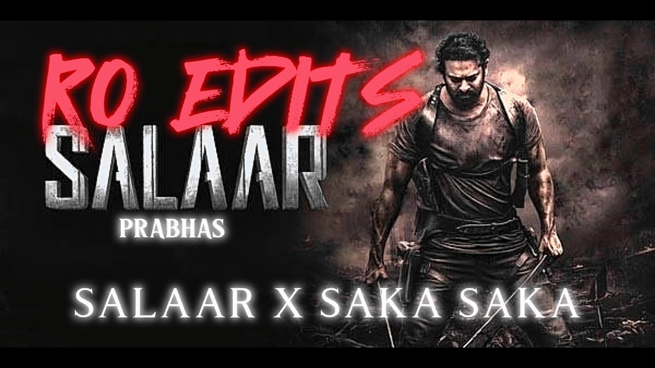 Salaar ft. Saka Saka Edit | 4K HDR | Salaar | Prabhas | Ro Edits | Prashant Neel |