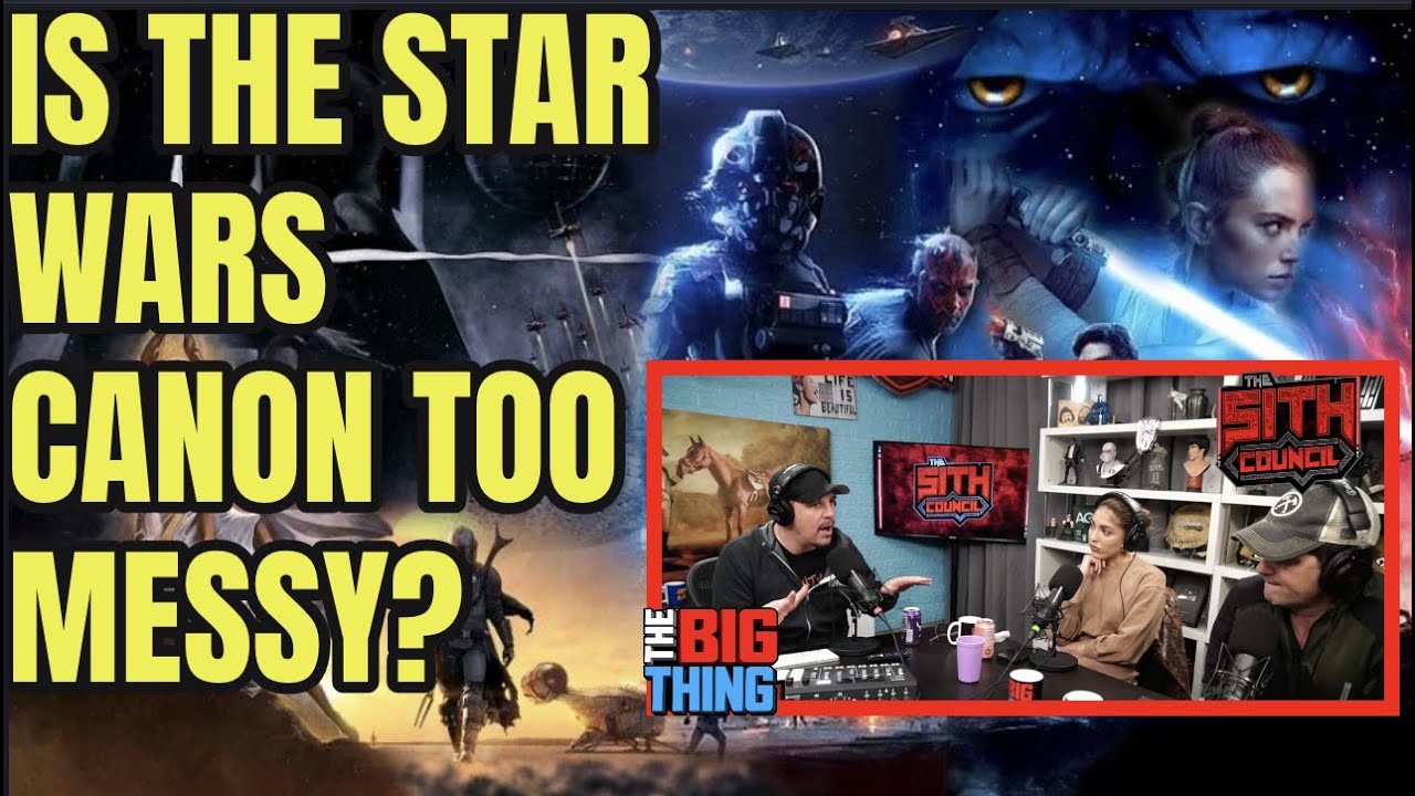 IS STAR WARS CANON TOO MESSY AT THE MOMENT? | Big Thing | Sith Council | Obi-Wan