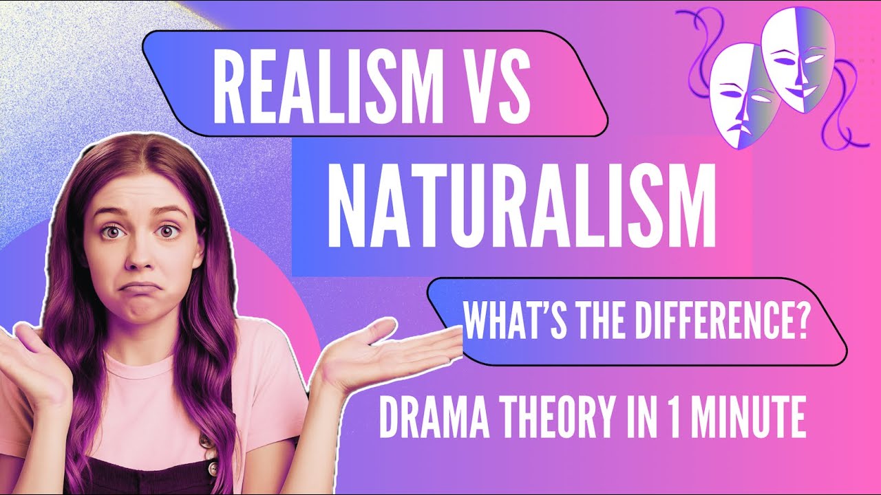 Realism vs Naturalism What's the Difference | 1 Minute Drama