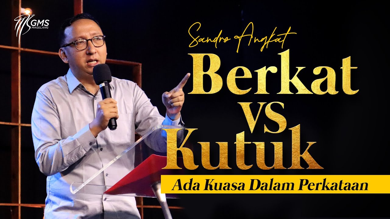 GMS MAGELANG  - BERKAT VS KUTUK ADA KUASA DALAM PERKATAAN   - SANDRO ANGKAT