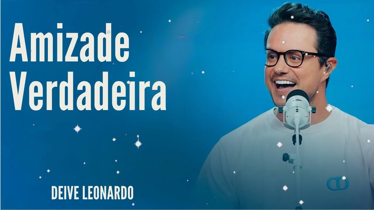Amizade Verdadeira - Deive Leonardo
