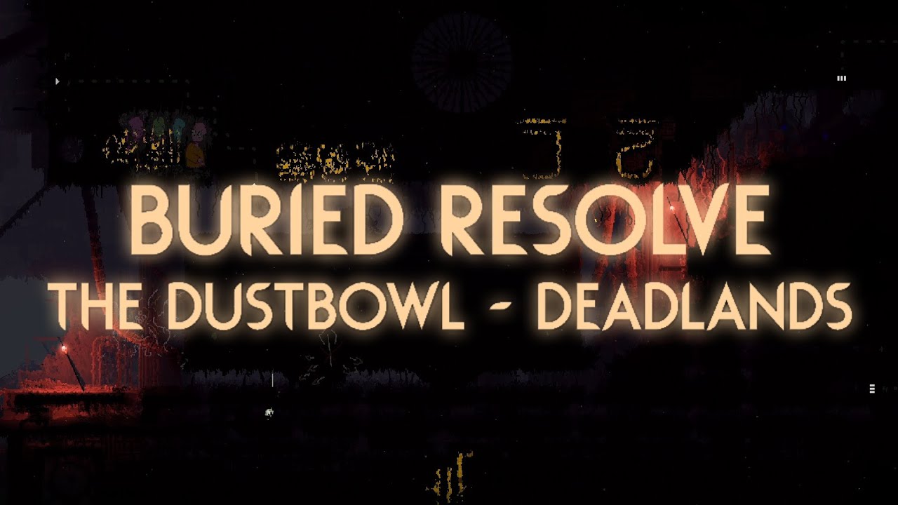 Buried Resolve - The Dustbowl (Deadlands) | Rainworld