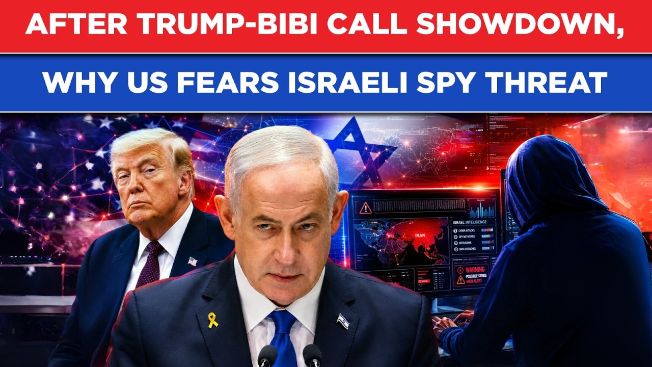 After Trump Gave Netanyahu &lsquo;Hair Raise&rsquo; Moment On Call, US Fears Critical Level Of Israel Spy Threat