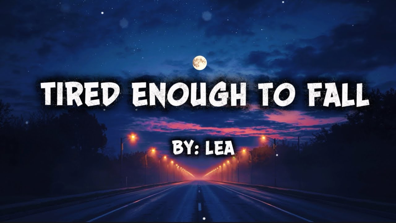 Tired Enough To Fall - LEA ( official Lyrics Video) 
