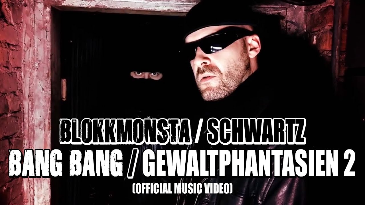 Blokkmonsta/Schwartz - Bang Bang/Gewaltphantasien 2 (Official Music Video)