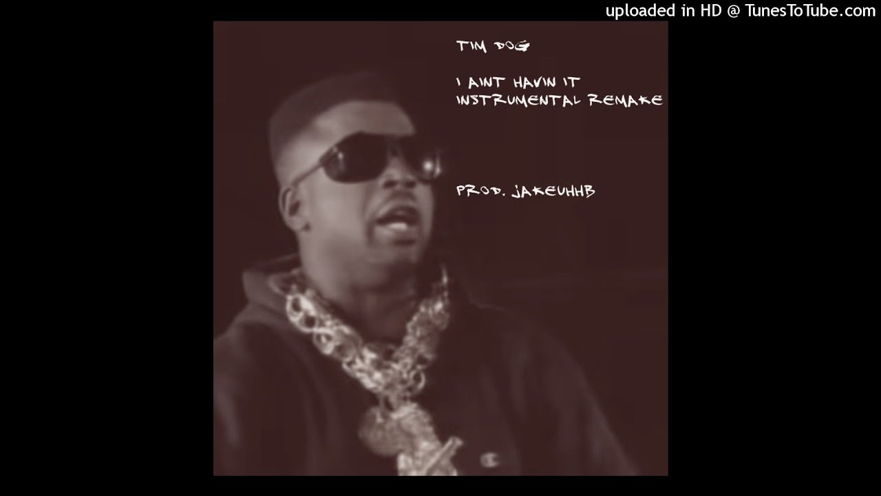 Tim Dog - I Ain't Havin It (Official Instrumental Remake) [Reprod. Jakeuhhb]