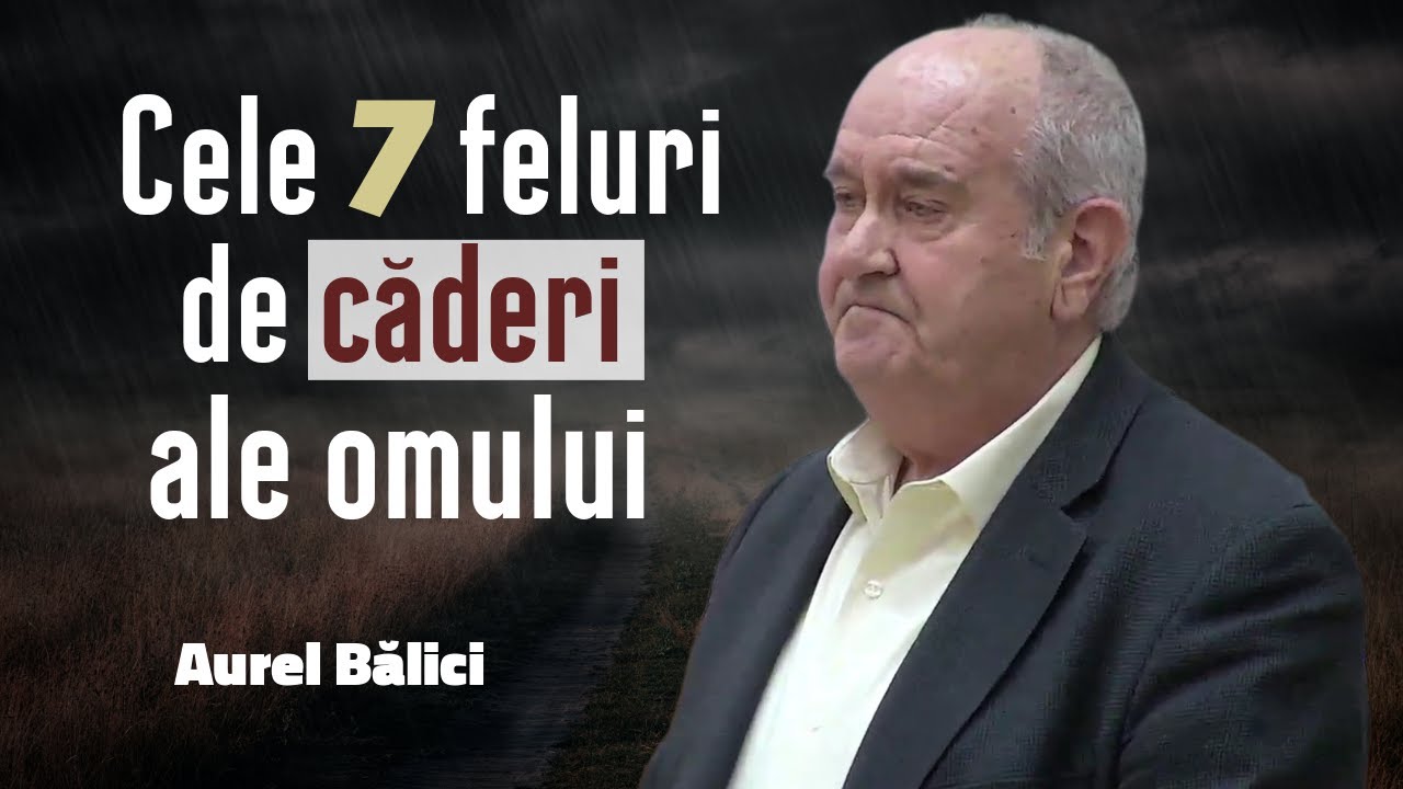 Aurel Bălici - Cele 7 feluri de căderi ale omului | PREDICĂ 2026
