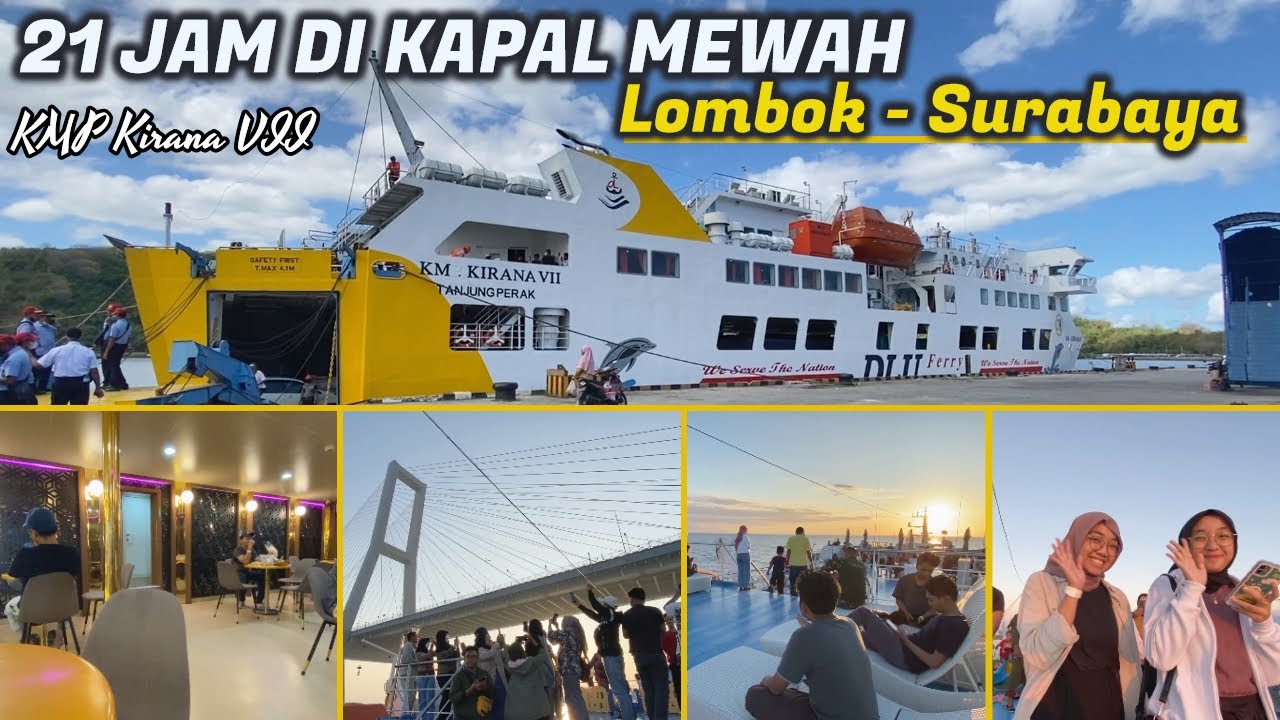 21 JAM DI KAPAL MEWAH ! Trip LOMBOK - SURABAYA With KM KIRANA VII Kelas Ekonomi Tidur