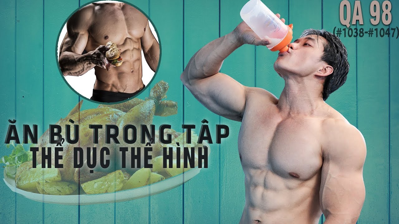 QA 98 - Ăn b&ugrave; trong tập luyện thể dục thể h&igrave;nh GYM