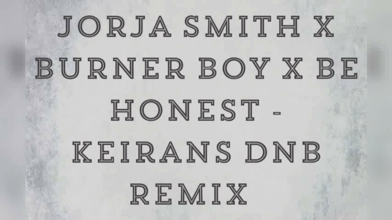 Jorja Smith X Burner Boy X Be Honest  - Keirans DnB Remix