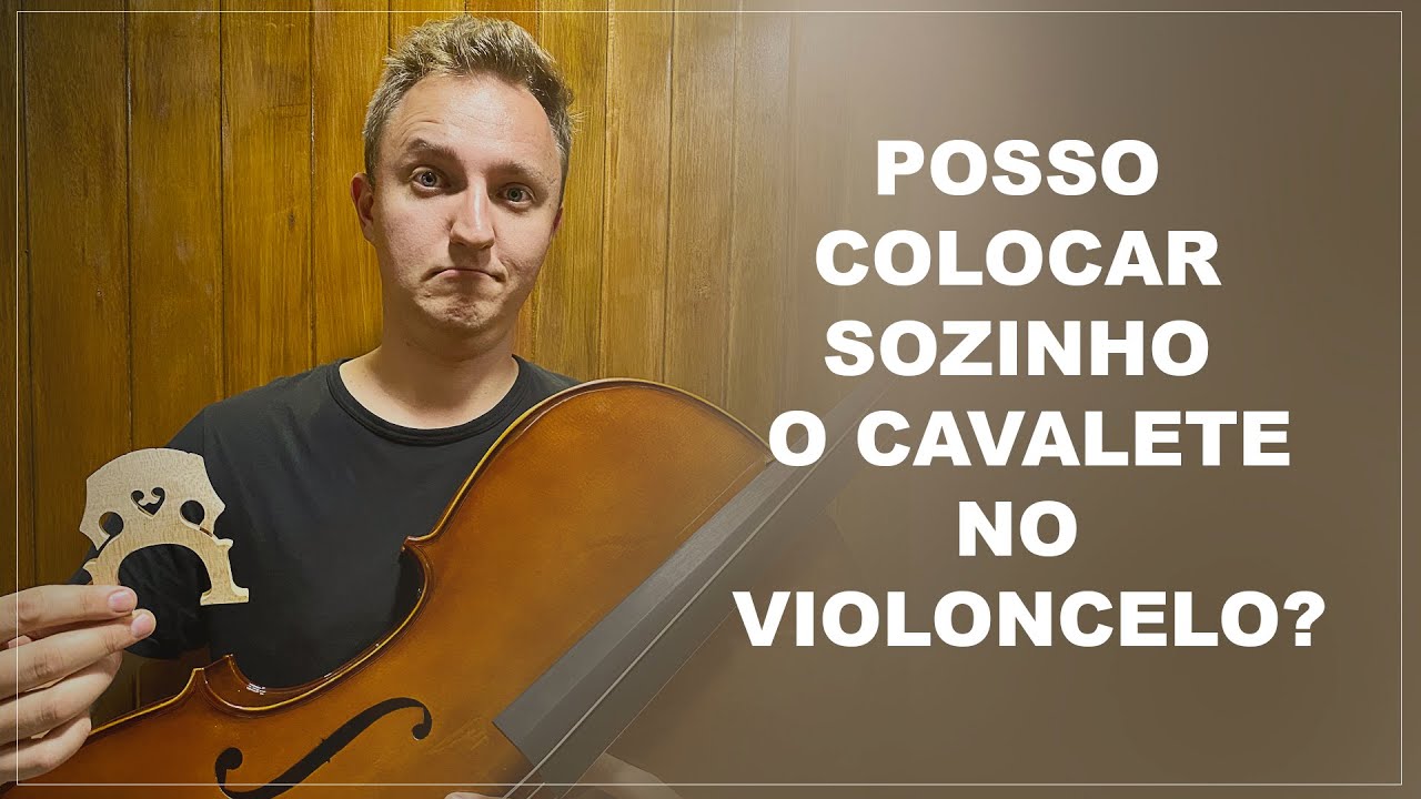 Ajuste de Violoncelo / Posso colocar sozinho o cavalete ?